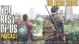 The Rest of Us Podcast | The Binge Watch - Season 1 Breakdown | Watching Now: HBO The Last of Us