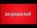 acquainted meaning