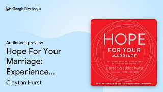 Hope For Your Marriage: Experience God’s… by Clayton Hurst · Audiobook preview