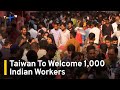 Taiwan and India Make Progress to Welcome 1,000 Indian Workers｜TaiwanPlus News