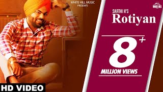 Rotiyan (Full Song) | Sarthi K | Latest Punjabi Songs 2017| White Hill Music