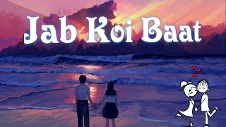 Jab Koi Baat Bigad Jaye | slowed + Reverb | Lofi Song Remix Version |