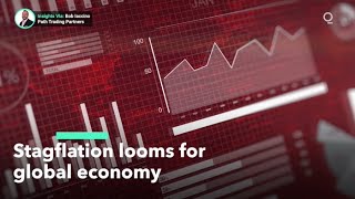 Stagflation May Overwhelm the Global Economy