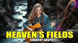 Inspiring Cowboy Christian Music – Heaven's Fields (Country Gospel)