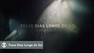 Treze Dias Longe do Sol: confira a abertura da série