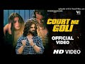 court me goli official video ankit baliyan fiza choudhary new haryanvi songs haryanavi 2023