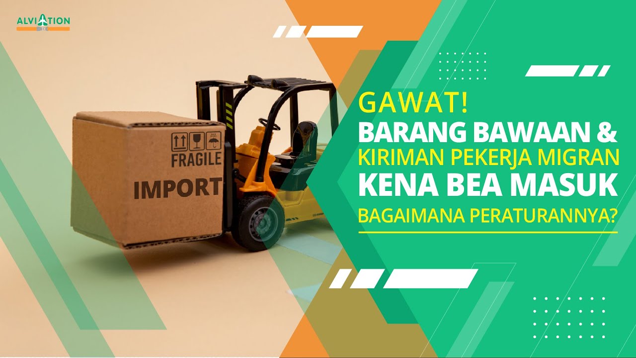 Gawat! Barang Bawaan & Kiriman Pekerja Migran Indonesia/ PMI Kena Bea ...