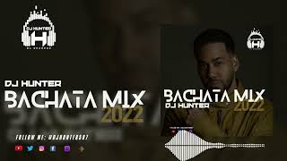 BACHATA MIX 2022 - DJ HUNTER507 (Romeo Santos, Aventura, Pince Royce, Camilo, El Alfa)