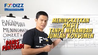 [Foodizz Class] Meningkatkan Omzet Tanpa Menambah Jumlah Konsumen - Danis Puntoadi