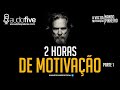 2 HORAS DE MOTIVAÇÃO AS MELHORES MOTIVAÇÕES - PARTE 1 ( 2021 )