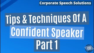 Secrets, Tips and Techniques of a Confident Speaker: PART 1