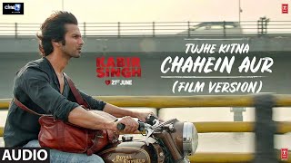 Full Audio: Tujhe Kitna Chahein Aur (Film Version)| Kabir Singh | Shahid K, Kiara A |Mithoon | Jubin