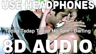 Tadap Tadap Tadap Ho Tum (8D Audio) || Darling || Himesh Reshammiya, Tulsi Kumar