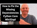 How to Fix the Missing Dependencies Python Core Win32api
