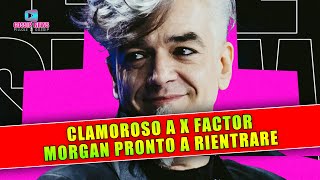 Clamoroso a X Factor: Morgan Pronto a Rientrare!