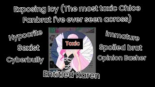 Exposing Icy's Dark and Toxic behavior (The dark side of Icy: the most toxic Chloe fanbrat revealed)