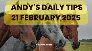 Andy's Daily Tips for Horse Racing, Friday 21st February 2025