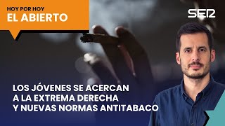 Los jóvenes se acercan a la extrema derecha y nuevas normas antitabaco | El Abierto (03/01/2025)