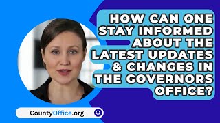 How Can One Stay Informed About The Latest Updates \u0026 Changes In The Governors Office?