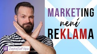 MARKETING NENÍ REKLAMA - ZeptejSeFilipa (151. díl)