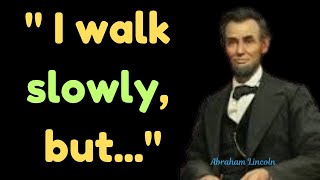 Motivational Quotes by Abraham Lincoln | I Walk Slowly, But | Former US President | Abraham Lincoln