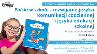 Webinarium - Polski w szkole - rozwijanie języka komunikacji codziennej i języka edukacji szkolnej.