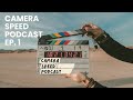 Camera Speed Podcast Episode 1