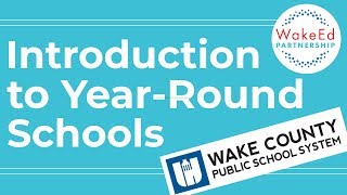 Introduction to Year-Round Schools - WakeEd Wednesdays 025