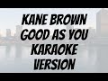 Kane Brown Good As You Karaoke version(back vocal)