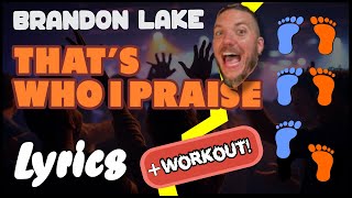 Brandon Lake - That's Who I Praise - Lyrics \u0026 Workout