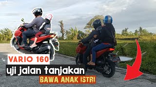 UJI VARIO 160 DI JALAN TANJAKAN BERSAMA ANAK ISTRI