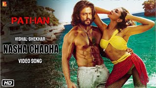 Pathaan Song : Nasha Chadha | Vishal Shekhar | Shahrukh Khan | Deepika Padukone | Sidharth Anand