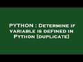 PYTHON : Determine if variable is defined in Python