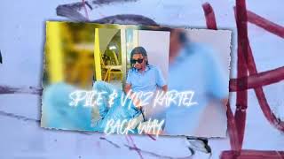 SPICE \u0026 VYBZ KARTEL - BACK WAY [REMIX]