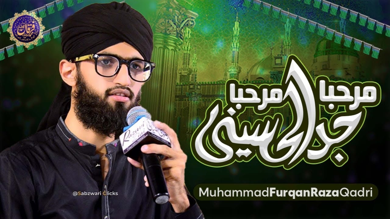 Furqan Raza Qadri - Marhaba Jaddal Hussaini Marhaba - Exclusive Naat ...