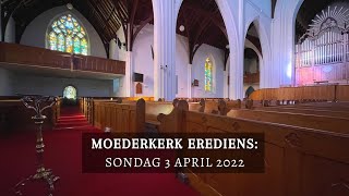 Moederkerk Erediens 3 April 2022