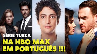 7 Séries Turcas DA HBO MAX Dubladas Em PORTUGUÊS !