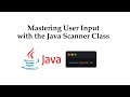 Mastering User Input with the Java Scanner Class
