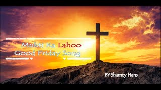 New Good Friday Song (2020)- Mukti Ka Lahoo By Shamey Hans