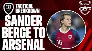 Sander Berge to Arsenal | Expert Insight, Stats Analysis & Player Comparison | #TacticalBreakdown