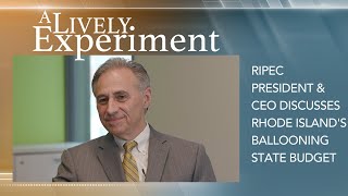 RIPEC President \u0026 CEO discusses Rhode Island's ballooning state budget | A Lively Experiment