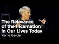 Karrie Garcia: The Relevance of the Incarnation in Our Lives Today [Biola Torrey Conference]