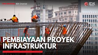 Pembiayaan Proyek Infrastruktur | IDX CHANNEL