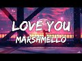 Marshmello LoVe U (Lyrics)