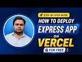 How to Deploy Express App on Vercel for FREE | Complete Beginner Guide