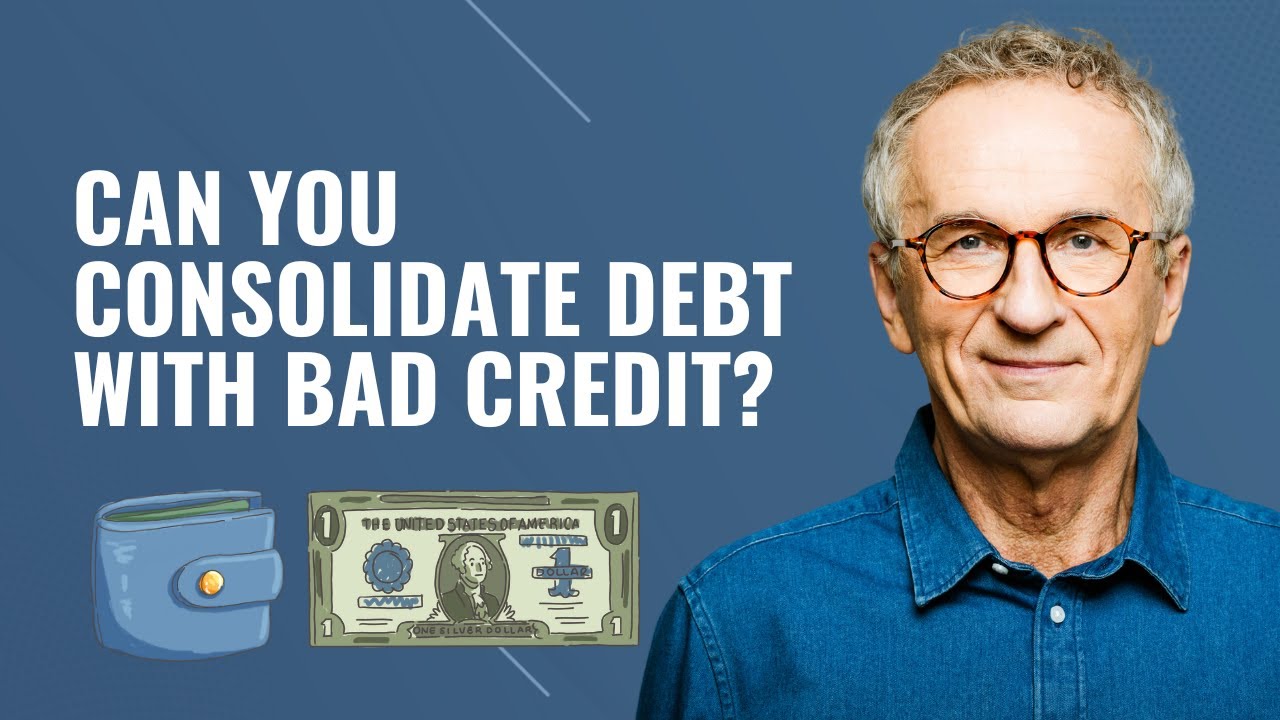 Can You Consolidate Debt With Bad Credit? - YouTube