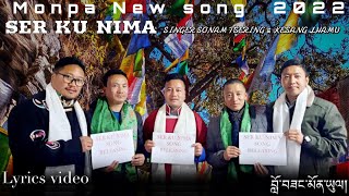 SER KU NIMA || Monpa new song 2022 || Sonam Tsering \u0026 Kesang Lhamu || Lobsang monyul videos