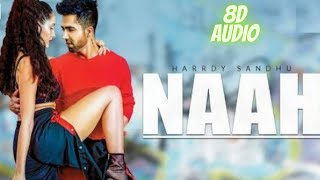 Naah | 8D Audio  | Hardy Sandhu | Nora Fatehi | Virtual 8d Audio | Music lyrical