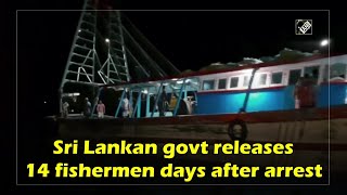 Sri Lankan govt releases 14 fishermen days after arrest