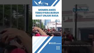 Momen saat Anies Baswedan Temui Buruh yang Protes Besaran Kenaikan UMP Hingga Diteriaki Presiden